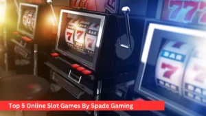 Top 5 Online Slot Games By Spade Gaming